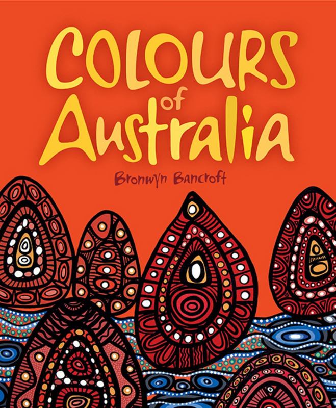 Colours of Australia by Dr. Bronwyn Bancroft - 9781760501983