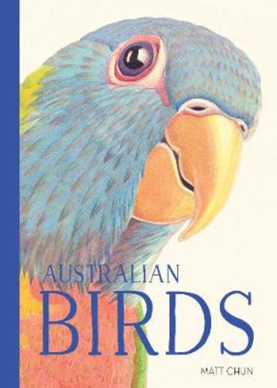 Australian Birds by Matt Chun - 9781760502003