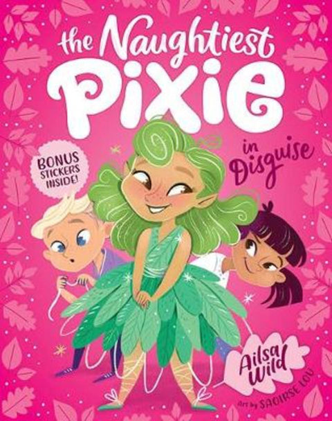 The Naughtiest Pixie in Disguise by Ailsa Wild - 9781760502713
