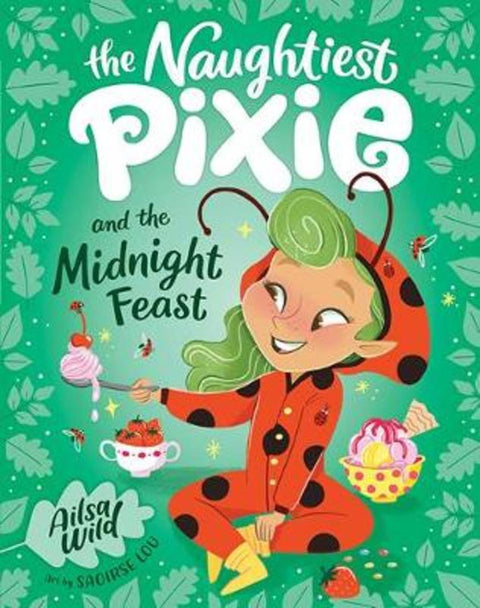 Naughtiest Pixie and the Midnight Feast by Ailsa Wild - 9781760502744