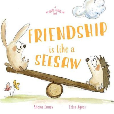 A Big Hug Book: Friendship is Like a Seesaw by Shona Innes - 9781760504892