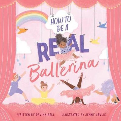 How to Be a Real Ballerina by Davina Bell - 9781760504915