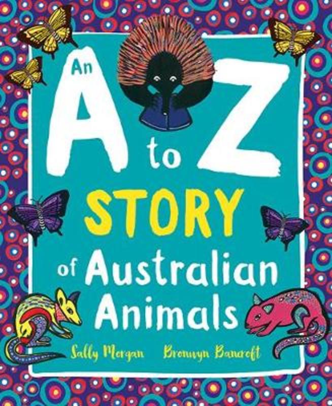An A to Z Story of Australian Animals by Sally Morgan - 9781760505936