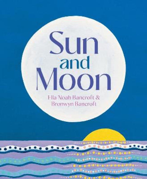 Sun and Moon by Dr. Bronwyn Bancroft - 9781760506940