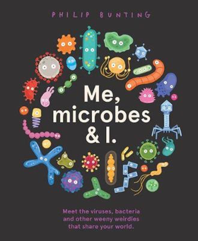 Me, Microbes and I by Philip Bunting - 9781760507923