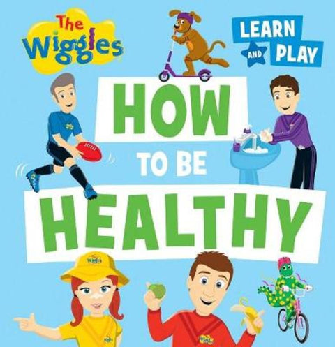 How to Be Healthy by The Wiggles - 9781760507985