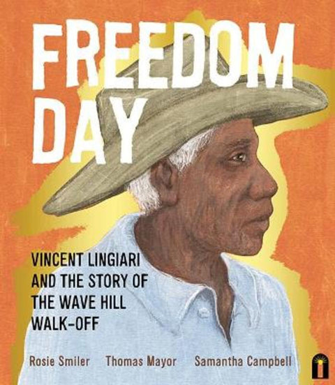 Freedom Day: Vincent Lingiari and the Story of the Wave Hill Walk-Off by Thomas Mayo - 9781760508562