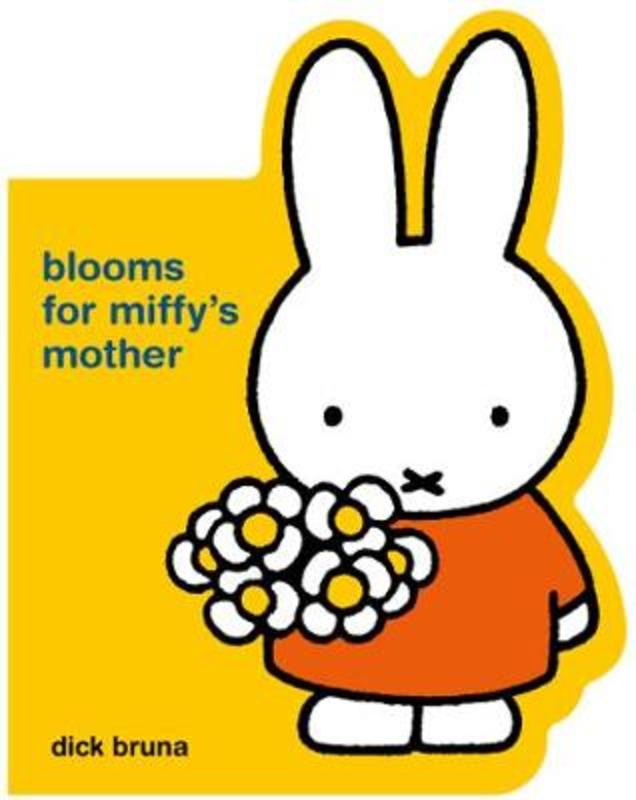 Blooms for Miffy's Mother by Dick Bruna - 9781760509057