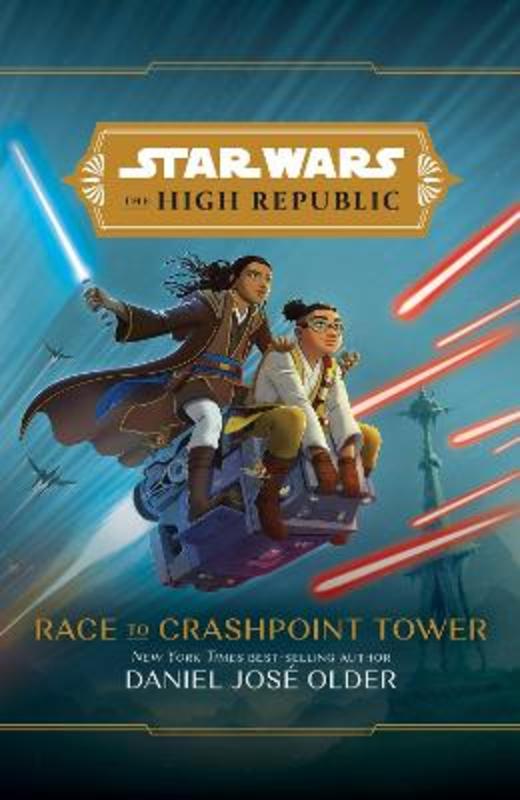 The High Republic: Race to Crashpoint Tower by Daniel Jose Older - 9781760509248