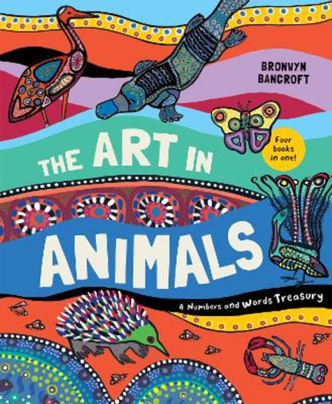 The Art in Animals: A Numbers and Words Treasury by Dr. Bronwyn Bancroft - 9781760509385