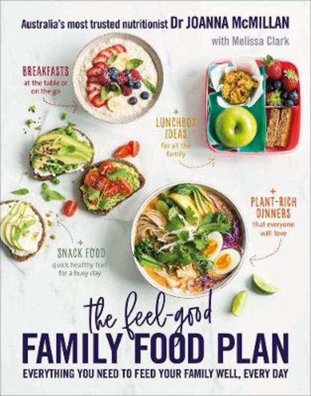 The Feel-Good Family Food Plan by Joanna McMillan - 9781760525125