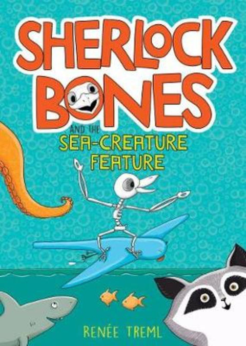 Sherlock Bones and the Sea-creature Feature by Renee Treml - 9781760525262