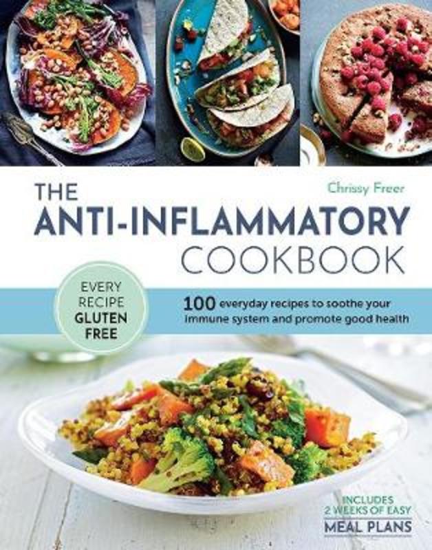 The Anti-Inflammatory Cookbook by Chrissy Freer - 9781760525316
