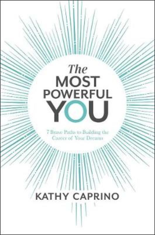 The Most Powerful You by Kathy Caprino - 9781760525385