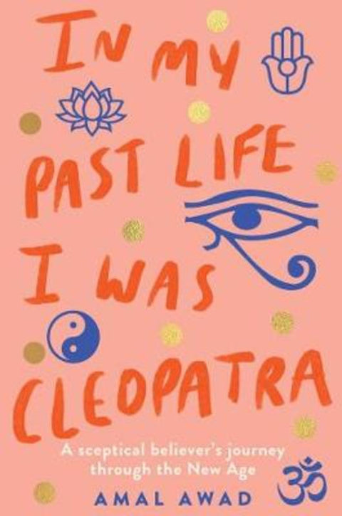 In My Past Life I was Cleopatra by Amal Awad - 9781760525972
