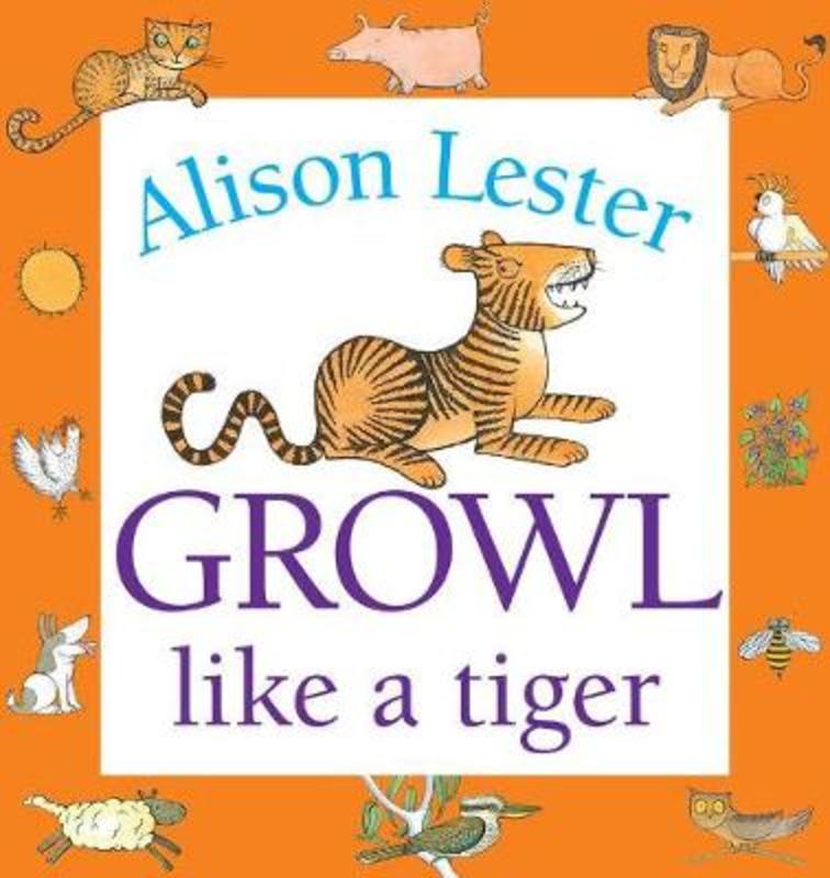 Growl Like a Tiger by Alison Lester - 9781760526337
