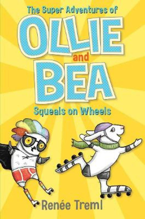 Squeals on Wheels: The Super Adventures of Ollie and Bea 2 by Renee Treml - 9781760526481