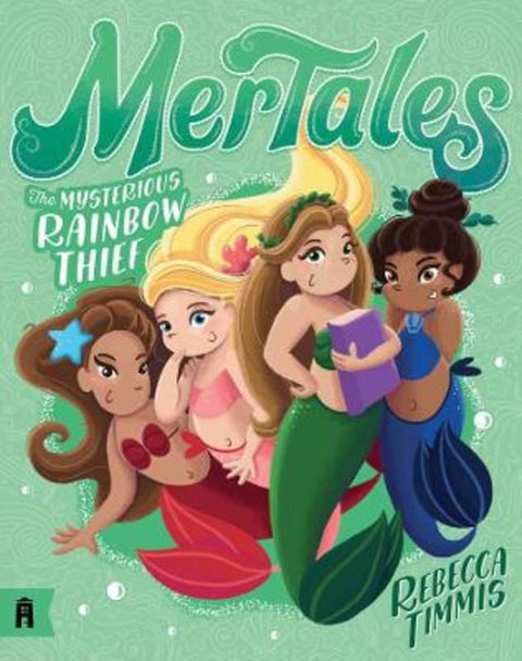 The Mysterious Rainbow Thief: MerTales 4 by Rebecca Timmis - 9781760526580