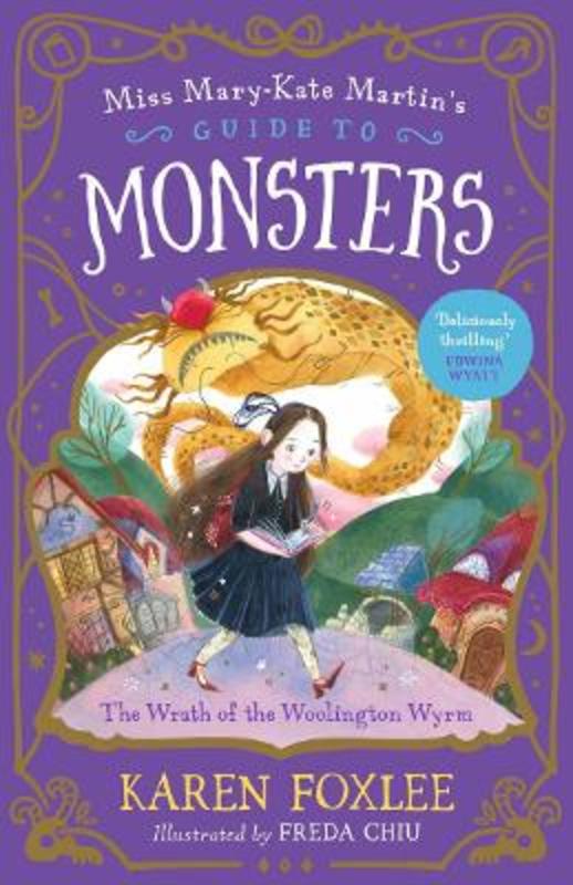 The Wrath of the Woolington Wyrm: Miss Mary-Kate Martin's Guide to Monsters 1 by Karen Foxlee - 9781760526627
