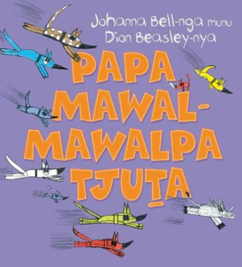 Too Many Cheeky Dogs (Papa Mawal-mawalpa Tjuta) by Johanna Bell - 9781760526696