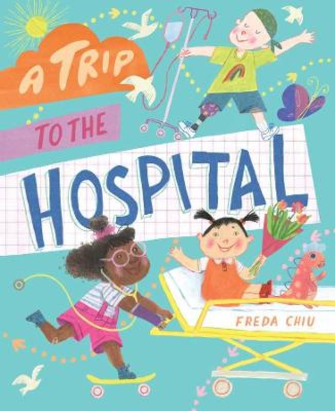 A Trip to the Hospital by Freda Chiu - 9781760526702