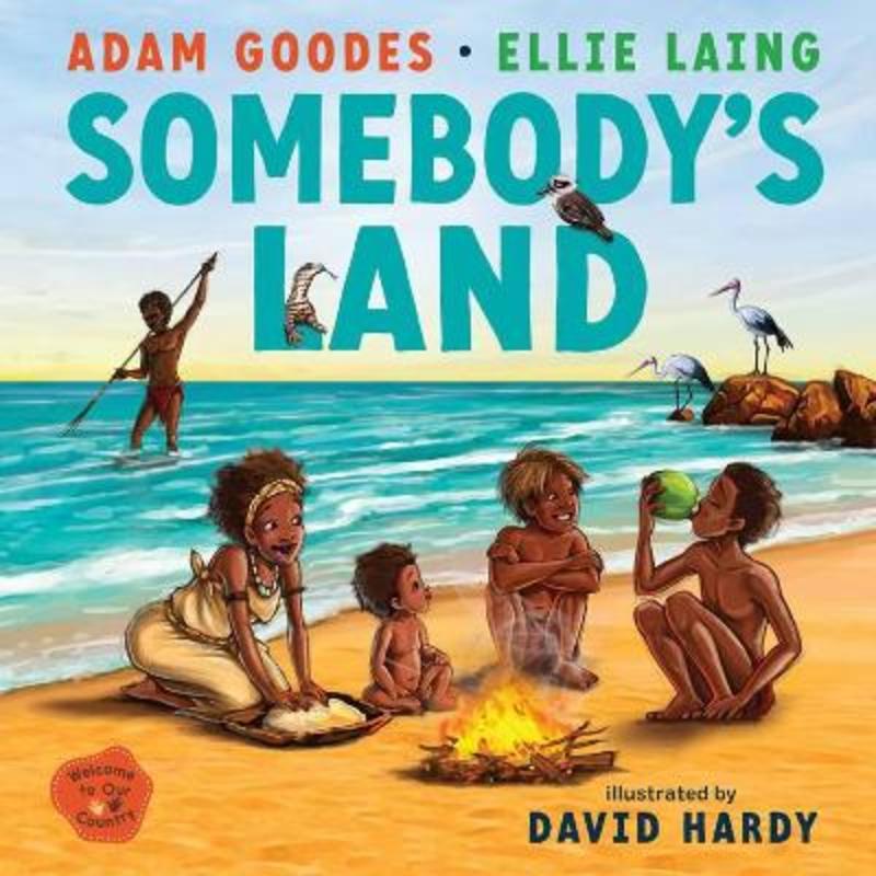 Somebody's Land: Welcome to Our Country by Adam Goodes - 9781760526726