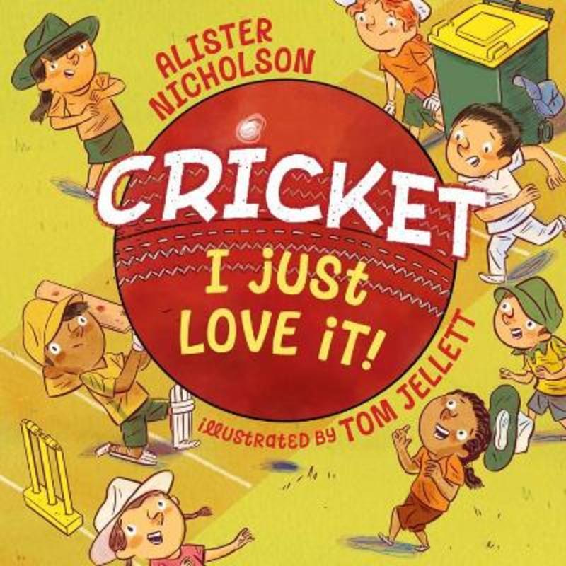 Cricket, I Just Love It! by Alister Nicholson - 9781760526801