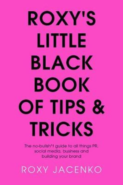 Roxy's Little Black Book of Tips and Tricks by Roxy Jacenko - 9781760529116