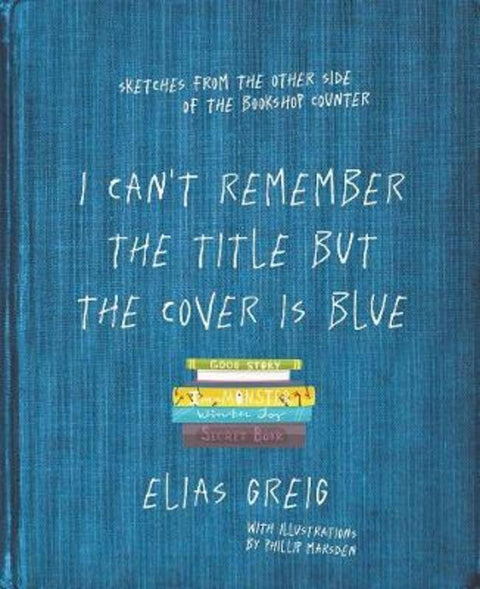 I Can't Remember the Title but the Cover is Blue by Elias Greig - 9781760529451