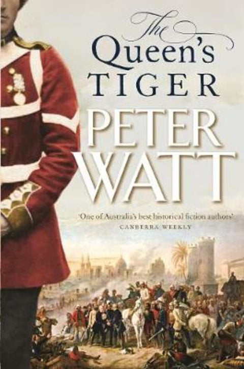 The Queen's Tiger: Colonial Series Book 2 by Peter Watt - 9781760555351