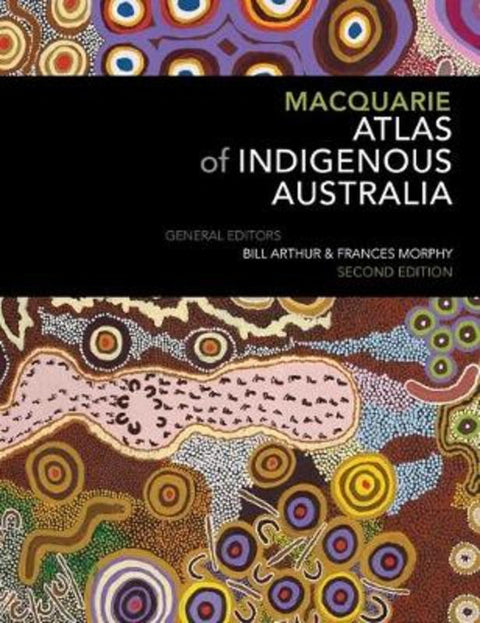 Macquarie Atlas of Indigenous Australia: Second Edition by Bill Arthur - 9781760556587