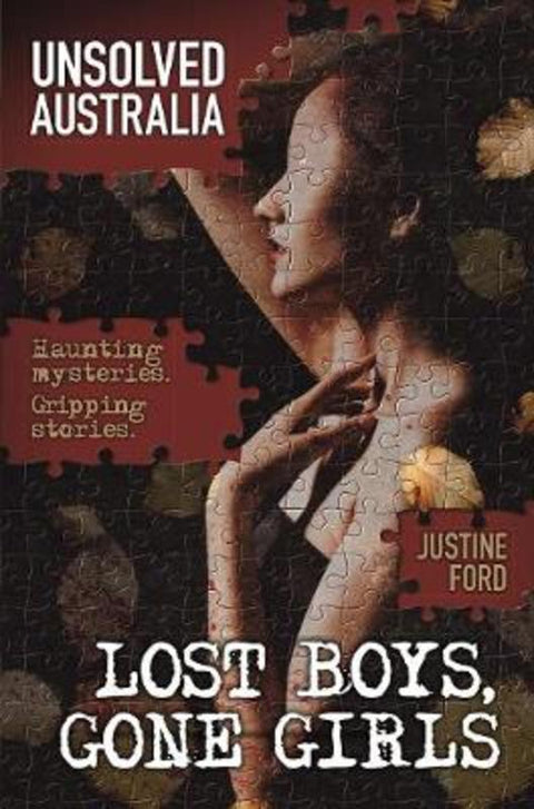 Unsolved Australia: Lost Boys, Gone Girls by Justine Ford - 9781760556747