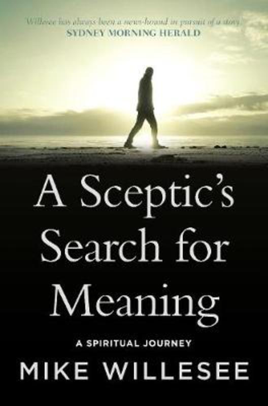 A Sceptic's Search for Meaning by Mike Willesee - 9781760556754