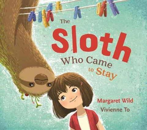The Sloth Who Came to Stay by Margaret Wild - 9781760631024