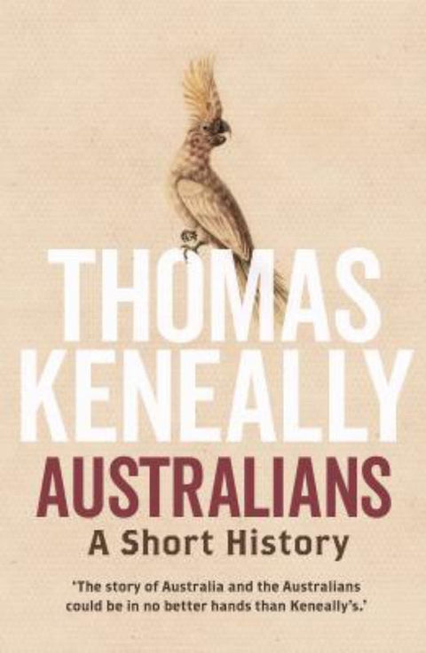 Australians: A short history by Thomas Keneally - 9781760632359