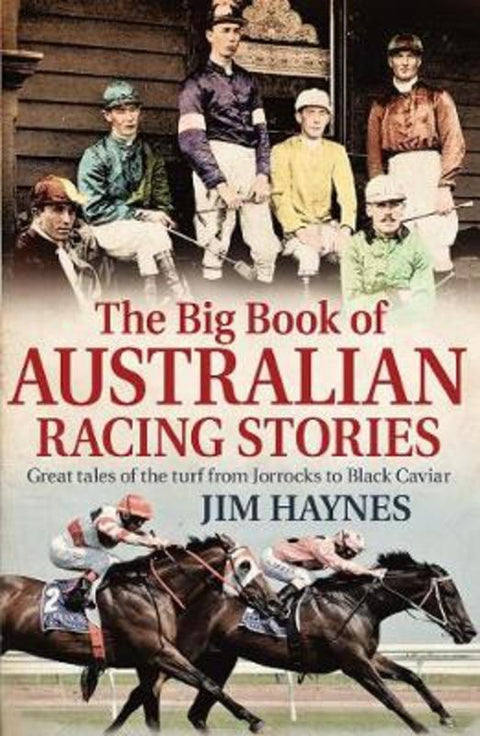 The Big Book of Australian Racing Stories by Jim Haynes - 9781760632403