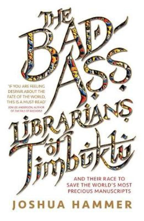The Bad-Ass Librarians of Timbuktu by Joshua Hammer - 9781760632458
