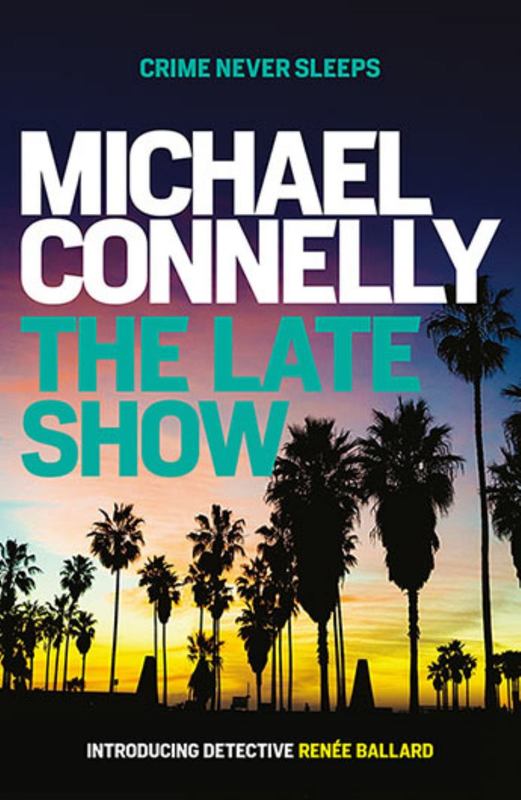 The Late Show by Michael Connelly - 9781760633462