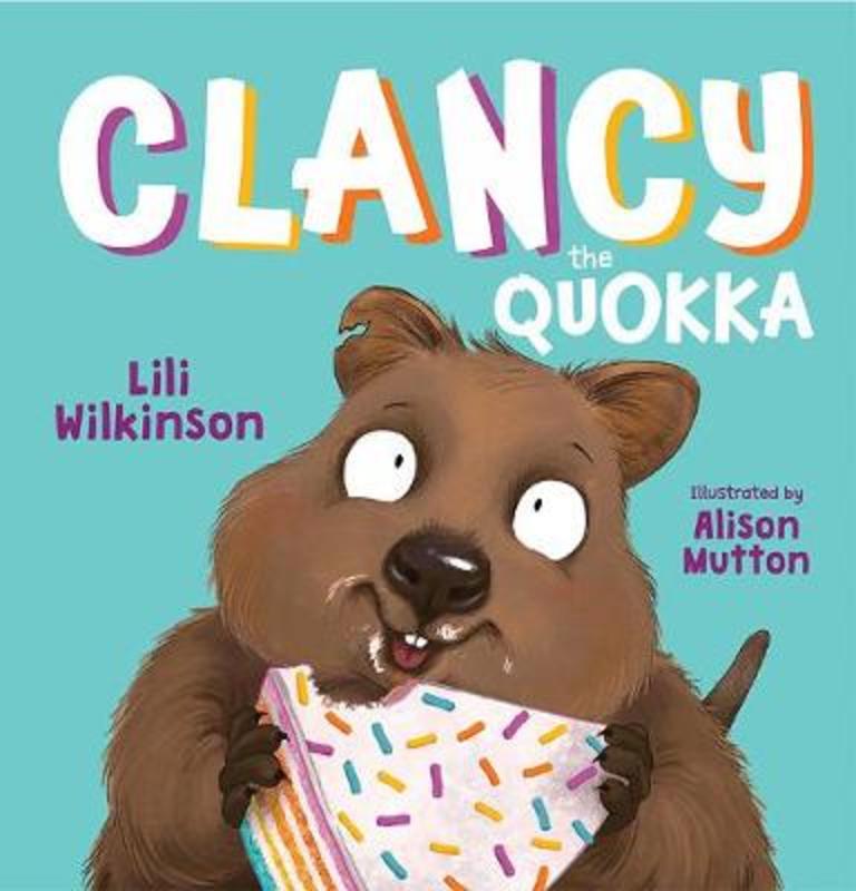 Clancy the Quokka by Lili Wilkinson - 9781760634711