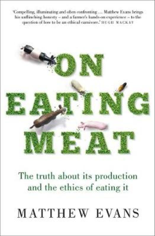 On Eating Meat by Matthew Evans - 9781760637699