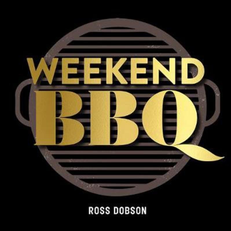 Weekend BBQ by Ross Dobson - 9781760637729