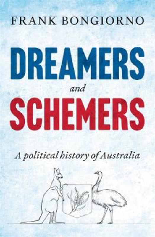 Dreamers and Schemers by Frank Bongiorno - 9781760640095