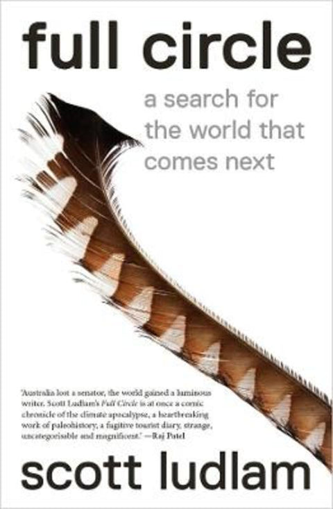 Full Circle: A Search for the World That Comes Next by Scott Ludlam - 9781760640835