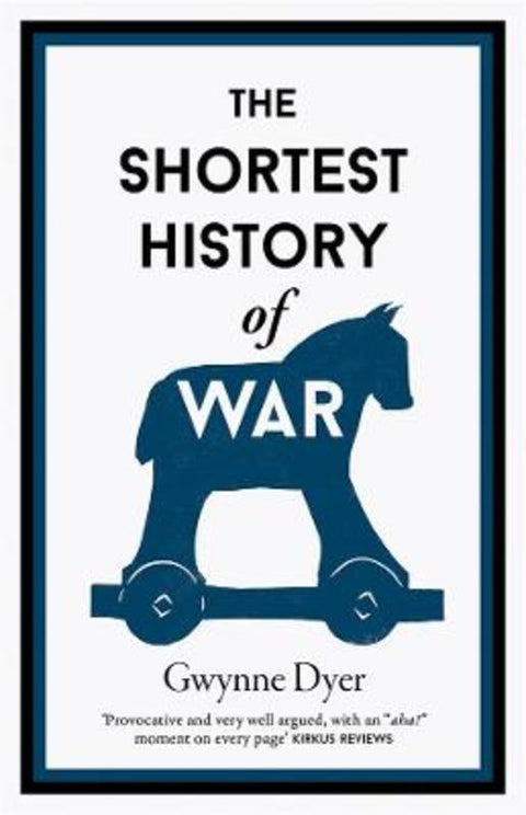 The Shortest History of War by Gwynne Dyer - 9781760641696