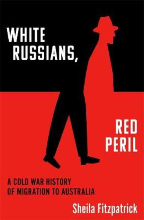 White Russians, Red Peril by Sheila Fitzpatrick - 9781760641863