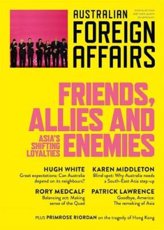 Friends, Allies and Enemies: Asia's Shifting Loyalties: Australian Foreign Affairs 10 by Jonathan Pearlman - 9781760642051
