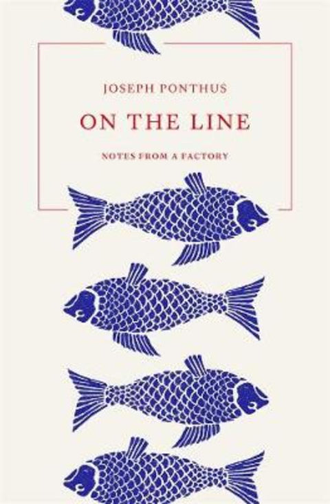 On the Line: Notes from a Factory by Joseph Ponthus - 9781760642334