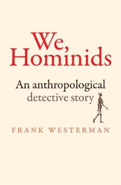 We, Hominids: An Anthropological Detective Story by Frank Westerman - 9781760642495