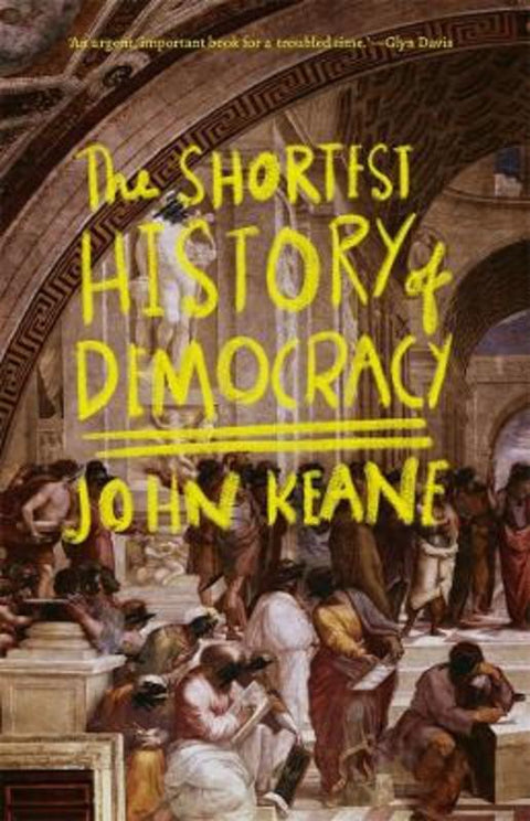 The Shortest History of Democracy by John Keane - 9781760642563