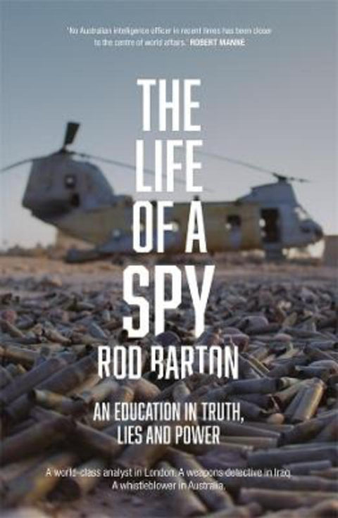 The Life of a Spy; An Education in Truth, Lies and Power by Rod Barton - 9781760642778